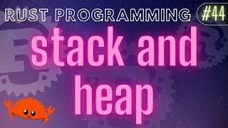 Rust Programming Tutorial #44 - stack and heap