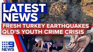 More earthquakes strike Turkey, Backflip on bail laws sparks protest | 9 News Australia