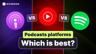 Distribute Your Podcast Everywhere: Apple Podcasts vs Spotify vs YouTube Music