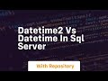 datetime2 vs datetime in sql server