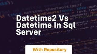 datetime2 vs datetime in sql server