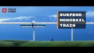 CRRC ZIYANG-SUSPEND MONORAIL TRAIN INTRODUCTION