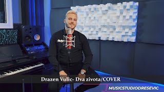 Drazen Vulic - Dva zivota (COVER)