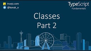 TypeScript tutorial: Classes Part 2