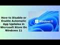 How to Disable or Enable Automatic App Updates in Microsoft Store in windows 11