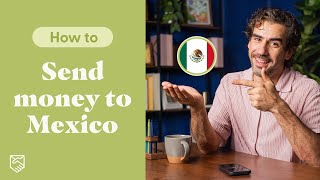 Send Money from the U.S. to Mexico with Remitly!