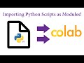 Google Colab - Importing Python Scripts as Modules!