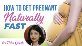 How to Pregnant Fast and Naturally | Tips To Get Pregnant Fast! | Dr. Neha Gupta | Hindi