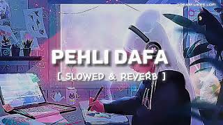 Pehli Dafa - Atif Aslam | Lofi (Slowed & Reverb) |  | IND LoFi Music | Dream Likes Lofi