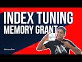 Index Tuning – Memory Grant