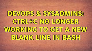 DevOps & SysAdmins: Ctrl+C no longer working to get a new blank line in bash