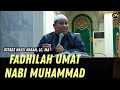 Fadhilah Umat Nabi Muhammad (Part 3) // Ustadz Nazli Hasan, Lc. MA