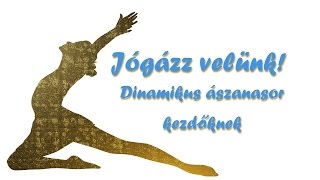 Jógázz velünk! - Dinamikus ászanasor kezdőknek