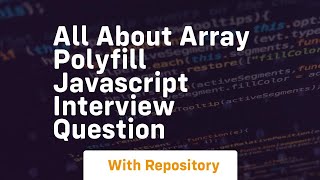 All about array polyfill javascript interview question