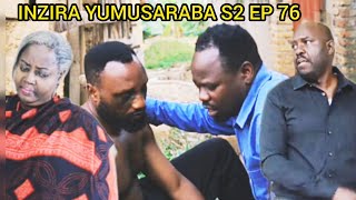 INZIRA YUMUSARABA S2 EP 76 ( MAMA CYUSA ATABAYE EMILY