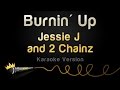 Jessie J and 2 Chainz - Burnin' Up (Karaoke Version)