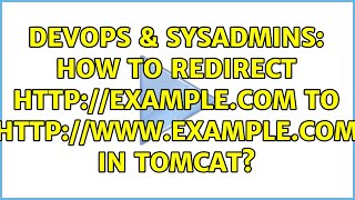 DevOps & SysAdmins: How to redirect http://example.com to http://www.example.com in tomcat?