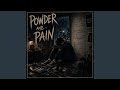Powder and Pain