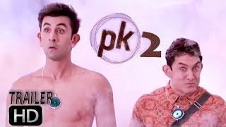 PK 2: Official Movie Trailer | Amir Khan, Ranbir Kapoor | 2017