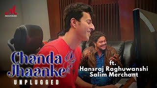 Chanda Jhaanke - Unplugged | Hansraj Raghuwanshi | Salim Sulaiman | Shradha | Merchant Records