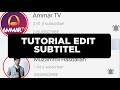 Tutorial Edit Subtitel Seperti AmmarTv Dan Muzammil Hasballah || Edit Subtitel Arab dan terjemahan