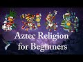 An Introduction to Aztec Religion, Philosophy, & their Worldview for beginners - Documentary Lecture