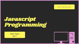E2 - Data Types in Javascript with Yoko | Ngoprek Bareng | Bahasa Indonesia