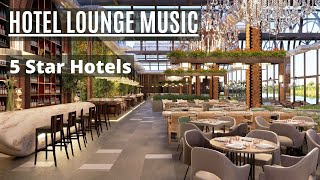 Hotel Lounge Music | Elegant Luxury 5 star Hotels