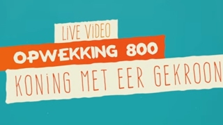 Opwekking 800 - Koning Met Eer Gekroond - CD41 - (live video)