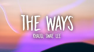 Khalid & Swae Lee - The Ways (Lyrics)