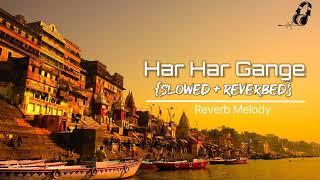 Har Har Gange (Slowed + Reverbed)