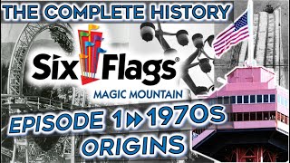 The History of Six Flags Magic Mountain - Episode 1: The 1970s - Origins