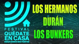 LOS HERMANOS DURAN LOS BUNKERS FESTIVAL QUEDATE EN CASA