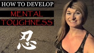 How To Develop Mental Toughness | Training the Mind: Ninja Martial Arts (Ninjutsu)