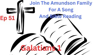 Ep 52 Join Us For A Song And Bible Reading Galatians 2