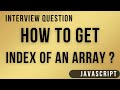Find Index Of Array Element  JAVASCRIPT INTERVIEW QUESTIONS