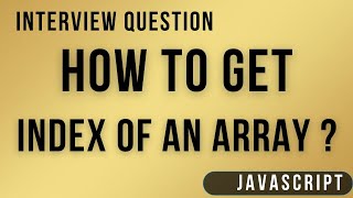 Find Index Of Array Element JAVASCRIPT INTERVIEW QUESTIONS