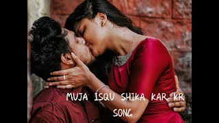 Mujhe ishq sikha karke song Mujha Isqu Sikha larke Letest version song