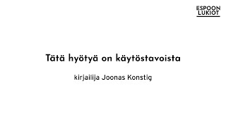 Joonas Konstig: Tätä hyötyä on käytöstavoista