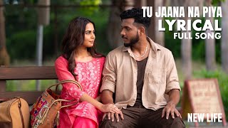 Tu Jaana Na Piya (Lyrics Video) | KING | New Life | Lyrical Video