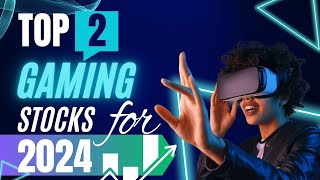 Top gaming companies stocks for 2024 | Best 2 gaming Stocks for 2024