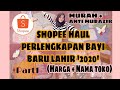 SHOPEE HAUL PERLENGKAPAN BAYI BARU LAHIR TAHUN 2020 | HARGA + NAMA TOKO #Part1