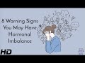 8 Warning Signs You May Have Hormonal Imbalance