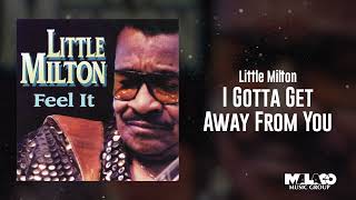 Little Milton - I Gotta Get Away From You