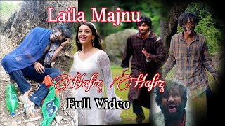 Hafiz Hafiz- Full Video 😱😭 l Laila Majnu l @Akhunglai