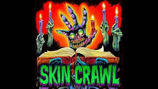 Introducing: Skin Crawl