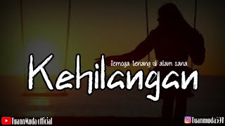 Kehilangan|semoga tenang di alam sana