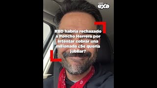 RBD habría rechazado a Poncho Herrera por intentar cobrar una millonada