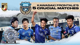 Kawasaki Frontale’s 5 Crucial Matches | 2021 J1 LEAGUE