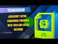 JavaScript Async - Consuming Promises With Then and Catch Methods